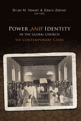 Brian M Howell, Edwin Zehner, Brian M. Howell - Power and Identity in the Global Church, Häftad