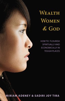 Miriam Adeney, Sadira Joy Tira - Wealth, Women & God*, Häftad