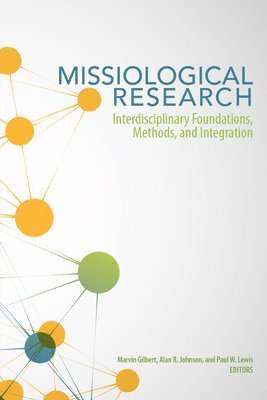 Marvin Gilbert, Alan R Johnson, Paul W Lewis - Missiological Research, Häftad