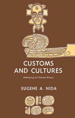 Eugene A. Nida - Customs and Cultures (Revised Edition): The Communication of the Christian Faith, Häftad