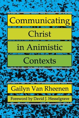 bokomslag Communicating Christ in Animistic Contexts