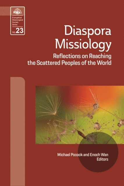 Enoch Wan, Michael Pocock - Diaspora Missiology: Reflections on Reaching the Scattered Peoples of the World, Häftad