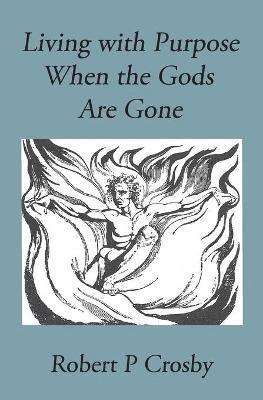 Living with Purpose When the Gods Are Gone 1