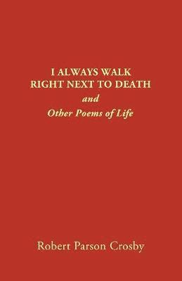 I Always Walk Right Next to Death 1