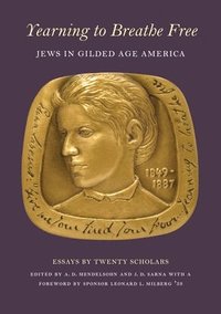 bokomslag Yearning to Breathe Free  Jews in Gilded Age America. Essays by Twenty Contributing Scholars