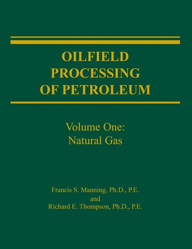 Francis Manning, Richard Thompson - Oilfield Processing of Petroleum Volume 1, Häftad