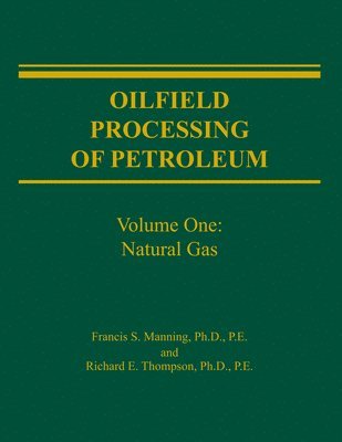 Oilfield Processing of Petroleum Volume 1 1