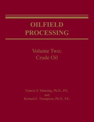 Oilfield Processing of Petroleum Volume 2 1