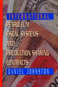 bokomslag International Petroleum Fiscal Systems and Production Sharing Contracts