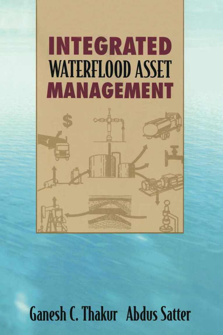 Ganesh Thakur, Abdus Satter - Integrated Waterflood Asset Management, Inbunden