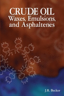 bokomslag Crude Oil Waxes, Emulsions, and Asphaltenes