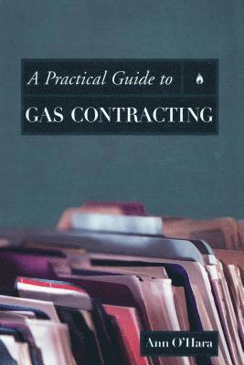 Ann O'Hara - Practical Guide to Gas Contracting, Inbunden