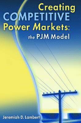 Jeremiah D. Lambert - Creating Competitive Power Markets, Inbunden. Tillgänglighet: Tillfälligt slut