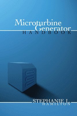 Stephanie Hamilton - Microturbine Generator Handbook, Häftad