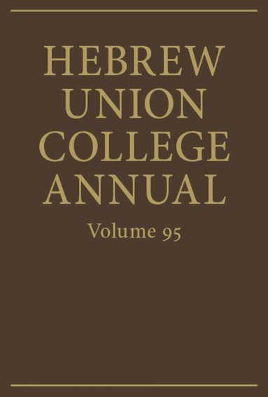 Hebrew Union College Press, Jason Kalman, Jordan Finkin - Hebrew Union College Annual Volume 95, Inbunden