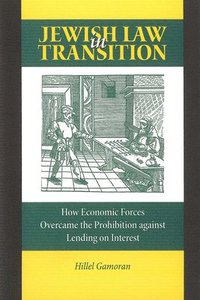 bokomslag Jewish Law in Transition : How Economic Forces Overcame the Prohibition Against Lending on Interest