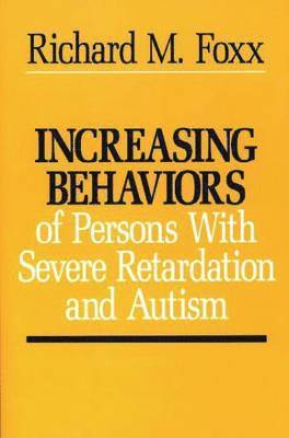 Increasing Behaviors of Persons with Severe Retardation and Autism