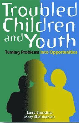 Larry Brendtro, Mary Shahbazian - Troubled Children and Youth, Häftad