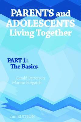Gerald R. Patterson, Marion S. Forgatch - Parents and Adolescents Living Together, Part 1, Häftad
