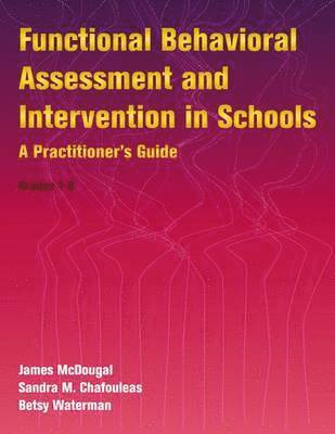 James L. McDougal, Sandra M. Chafouleas, Betsy Waterman - Functional Behavioral Assessment and Intervention in Schools, Häftad