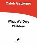 bokomslag What We Owe Children: The Subordination of Teaching to Learning