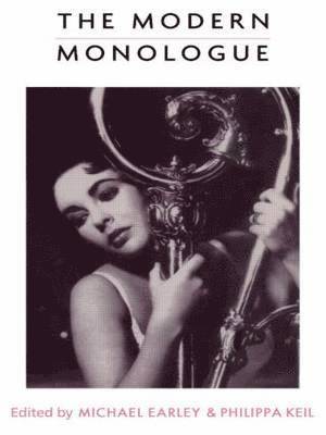 Michael Earley, Philippa Keil - The Modern Monologue, Häftad
