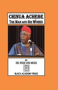 bokomslag Chinua Achebe: The Man and His Works