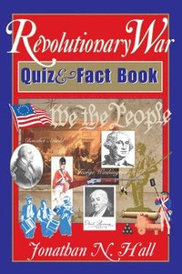 bokomslag The Revolutionary War Quiz and Fact Book