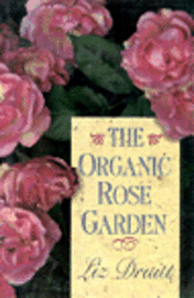 The Organic Rose Garden 1