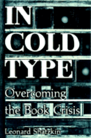 bokomslag In Cold Type: Overcoming the Book Crisis