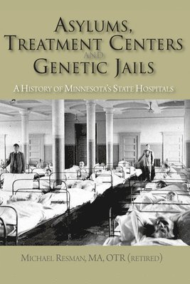 bokomslag Asylums, Treatment Centers, and Genetic Jails