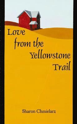 Sharon Chmielarz - Love from the Yellowstone Trail, Häftad