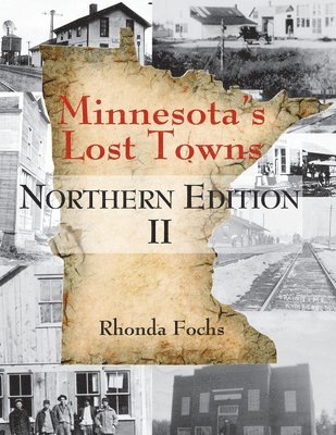 Minnesota's Lost Towns Northern Edition II Volume 1 1