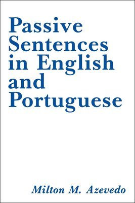 Milton M. Azevedo - Passive Sentences in English and Portuguese, Häftad
