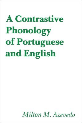 Milton M. Azevedo - Contrastive Phonology of Portuguese and English, Häftad