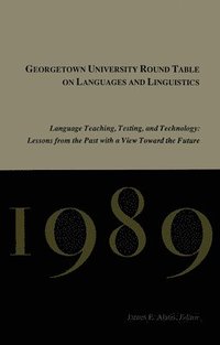 bokomslag Georgetown University Round Table on Languages and Linguistics (GURT) 1989: Language Teaching, Testing, and Technology