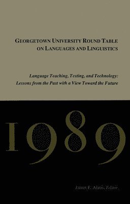 bokomslag Georgetown University Round Table on Languages and Linguistics (GURT) 1989: Language Teaching, Testing, and Technology