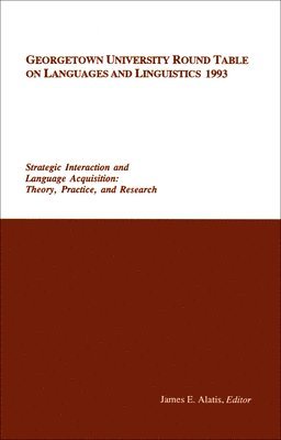 James E. Alatis - Georgetown University Round Table on Languages and Linguistics (GURT) 1993: Strategic Interaction and Language Acquisition, Häftad