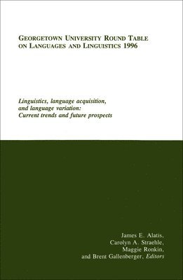 Georgetown University Round Table on Languages and Linguistics (GURT) 1996: Linguistics, Language Acquisition, and Language Variation 1