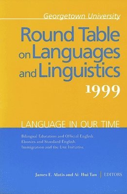 James E. Alatis, Ai-Hui Tan - Georgetown University Round Table on Languages and Linguistics (GURT) 1999: Language in Our Time, Häftad