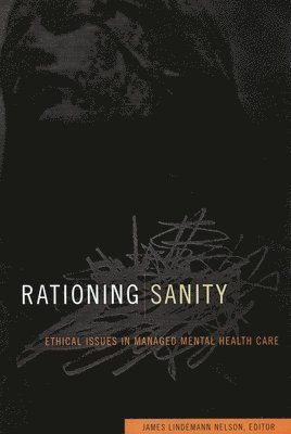 James Lindemann Nelson - Rationing Sanity, Inbunden