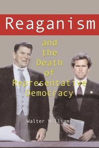 bokomslag Reaganism and the Death of Representative Democracy