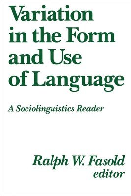 Ralph W. Fasold - Variation in the Form and Use of Language, Häftad