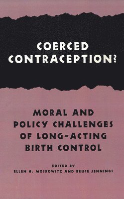 Ellen H. Moskowitz, Bruce Jennings - Coerced Contraception?, Häftad