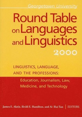 Georgetown University Round Table on Languages and Linguistics (GURT) 2000: Linguistics, Language, and the Professions 1
