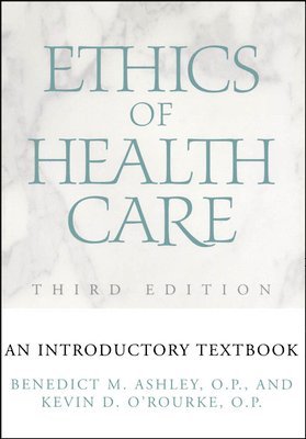 Benedict M. Ashley, Kevin D. O'Rourke - Ethics of Health Care, Häftad