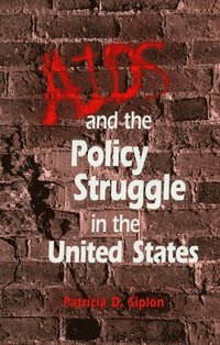 bokomslag AIDS and the Policy Struggle in the United States