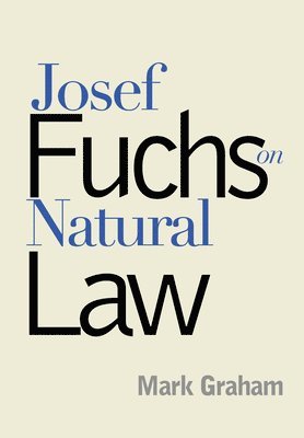 Mark Graham - Josef Fuchs on Natural Law, Inbunden