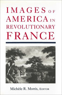 bokomslag Images of America in Revolutionary France