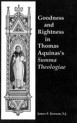 James F. Keenan - Goodness and Rightness in Thomas Aquinas's Summa Theologiae, Häftad